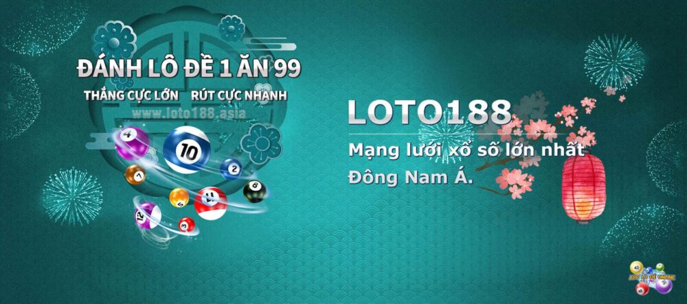 Nhà cái Loto188 chuyên cung cấp các trò chơi lô đề chất lượng cao