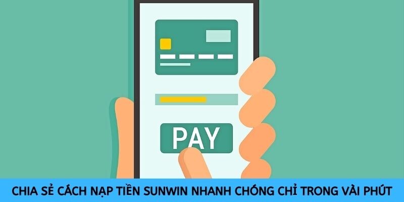 Có nhiều phương thức nạp tiền vào tài khoản đa dạng để anh em tham khảo